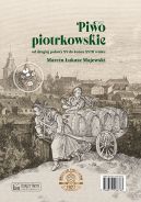 Okadka - Piwo piotrkowskie od drugiej poowy XV do koca XVIII wieku / Beer brewed in Piotrkw from the second half of the 15th to the end of the 18th century