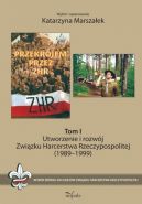Okadka ksiki - Utworzenie i rozwj Zwizku Harcerstwa Rzeczypospolitej (1989-1999). Odrodzenie ruchu harcerskiego, trudne lata demokracji (1989-2014)
