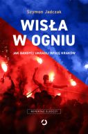 Okadka ksizki - Wisa w ogniu. Jak bandyci ukradli Wis Krakw