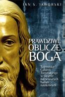 Ok�adka - Prawdziwe oblicze Boga. Tajemnice Ca�unu Tury�skiego w �wietle najnowszych bada� naukowych