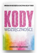 Ok�adka - Kody Wdzi�czno�ci: Droga do Szcz�cia Zaczyna si� w Tobie