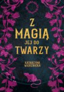 Okładka ksiązki - Z magią jej do twarzy