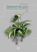 Okadka - Zielonym do gry. Nowoczesne pomysy na roliny we wntrzu.