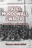 Okadka - Palili, mordowali, gwacili. Zbrodnie Armii Czerwonej na Polakach 1920-1945