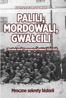 Okładka - Palili, mordowali, gwałcili. Zbrodnie Armii Czerwonej na Polakach 1920-1945