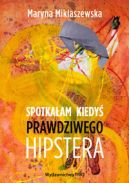 Okładka ksiązki - Spotkałam kiedyś prawdziwego Hipstera