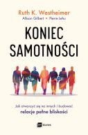 Ok�adka - Koniec samotno�ci. Jak otworzy� si� na innych i budowa� relacje pe�ne blisko�ci