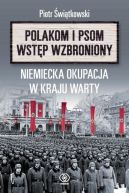 Ok�adka ksi�zki - Polakom i psom wst�p wzbroniony. Niemiecka okupacja w Kraju Warty