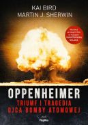 Okadka ksiki - Oppenheimer. Triumf i tragedia ojca bomby atomowej
