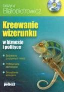 Ok�adka - Kreowanie wizerunku w biznesie i polityce