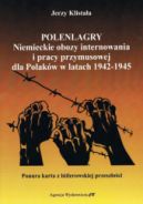 Ok�adka - Polenlagry. Niemieckie obozy internowania i pracy przymusowej dla Polak�w w latach 1942-1945