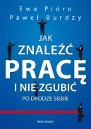 Okładka książki - Jak znaleźć pracę i nie zgubić po drodze siebie