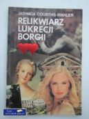 Ok�adka - Relikwiarz Lukrecji Borgii