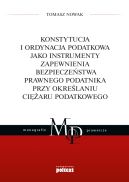 Okładka - Konstytucja i Ordynacja podatkowa jako instrumenty zapewnienia bezpieczeństwa prawnego podatnika przy określaniu ciężaru podatkowego