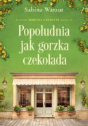 Ok�adka ksi�zki - Popo�udnia jak gorzka czekolada