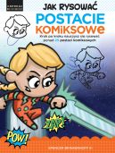 Ok�adka - Jak rysowa� Postacie komiksowe. Krok po kroku nauczysz si� rysowa� ponad 25 postaci komiksowych