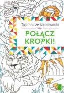 Okadka ksizki - Tajemnicze kolorowanki. Pocz kropki!
