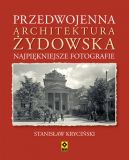 Okadka ksizki - Przedwojenna architektura ydowska. Najpikniejsze fotografie