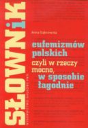 Ok�adka - S�ownik eufemizm�w polskich czyli w rzeczy mocno w sposobie �agodnie