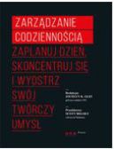 Okadka - Zarzdzanie codziennoci. Zaplanuj dzie, skoncentruj si i wyostrz swj twrczy umys