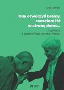 Okadka - Gdy otworzyli bramy zaczam i w stron domu... Rozmowy z Joann Muszkowsk-Penson