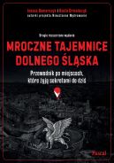 Okadka ksizki - Mroczne tajemnice Dolnego lska. Przewodnik po miejscach, ktre yj sekretami do dzi