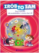 Okadka ksizki - Zrb to sam. Prace manualne dla przedszkolakw i uczniw klas I–III