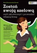 Okadka - Zosta swoj szefow, czyli jak stworzy i prowadzi wasn firm