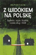 Ok�adka - Z WIDOKIEM NA POLSK�. S�siedzi, kciuk Stalina, czeski d�ug i KGB