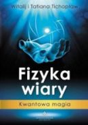 Okadka - Fizyka Wiary. Kwantowa Magia