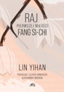 Ok�adka - Raj pierwszej mi�o�ci Fang Si-chi