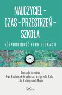 Okadka - Nauczyciel-Czas-Przestrze-Szkoa. Rnorodno form edukacji