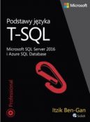 Okadka ksiki - Podstawy jzyka T-SQL Microsoft SQL Server 2016 i Azure SQL Database