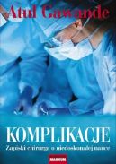 Okadka ksizki - Komplikacje. Zapiski chirurga o niedoskonaej nauce
