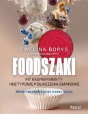 Ok�adka - Foodszaki. Fit eksperymenty i nietypowe po��czenia smakowe