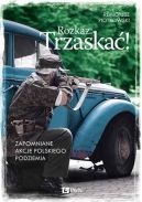 Okadka - Rozkaz: Trzaska! Zapomniane akcje polskiego podziemia 