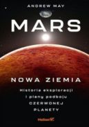 Okadka - Mars. Nowa Ziemia. Historia eksploracji i plany podboju Czerwonej Planety