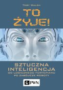 Ok�adka - To �yje! Sztuczna inteligencja. Od logicznego fortepianu po zab�jcze roboty