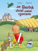 Ok�adka ksi�zki - Jak bartek chcia� zosta� rycerzem?