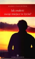 Okadka ksizki - Jak znale swoje miejsce w yciu?