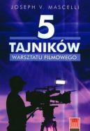 Ok�adka - 5 tajnik�w warsztatu filmowego