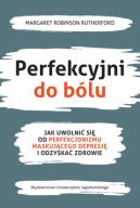 Okadka ksizki - Perfekcyjni do blu. Jak uwolni si od perfekcjonizmu maskujcego depresj i odzyska zdrowie