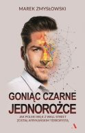 Okładka - Goniąc czarne jednorożce. Jak polski Wilk z Wall Street został afrykańskim terrorystą.