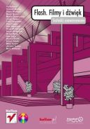Okadka ksizki - Flash. Filmy i dwik. Techniki zaawansowane