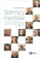 Okadka - Sternicy mediw. Wartoci i style zarzdzania na polskim rynku medialnym po 1989 roku