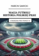 Ok�adka - Magia futbolu Historia polskiej pi�ki