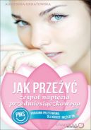 Okadka - Jak przey zesp napicia przedmiesiczkowego (PMS). Poradnik przetrwania dla kobiet i mczyzn