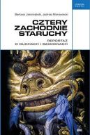 Okładka - Cztery zachodnie staruchy - reportaż o duchach i szamanach