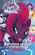 Ok�adka - My Little Pony The Movie. Burzliwa droga do Canterlotu