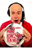 Okładka - Mówi Tomasz Zimoch Panie... kończ Pan ten mecz